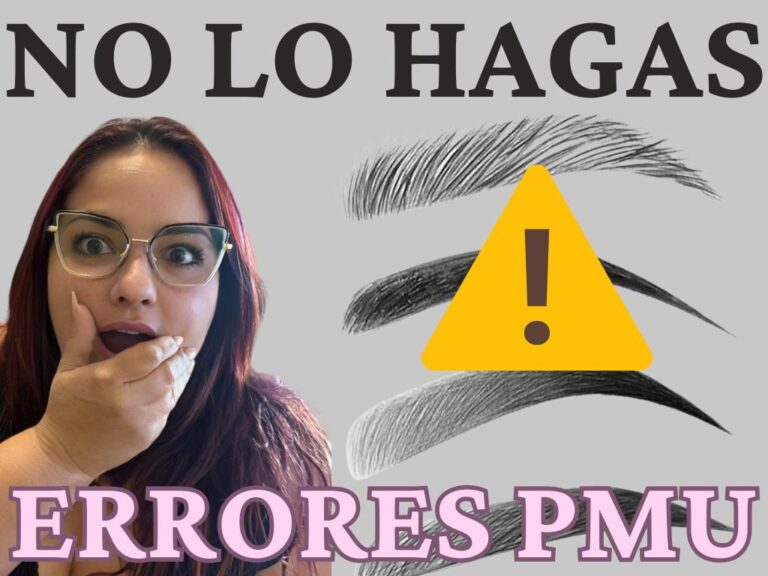 Errores Comunes en Microblading: Antes, Durante y Después del Procedimiento